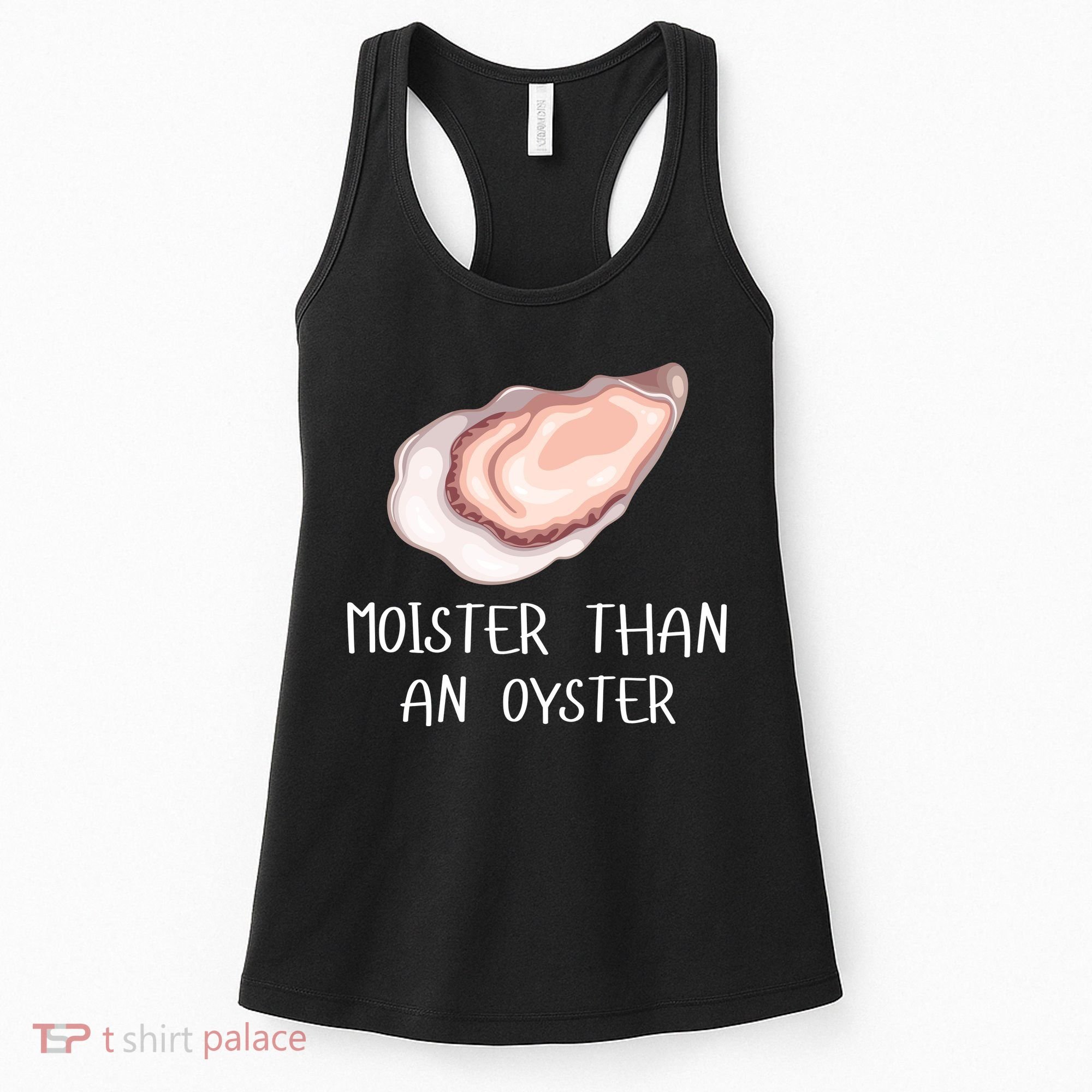 Moister Than An Oyster Shucking Funny Shellfish Shucker Women's Tank Top