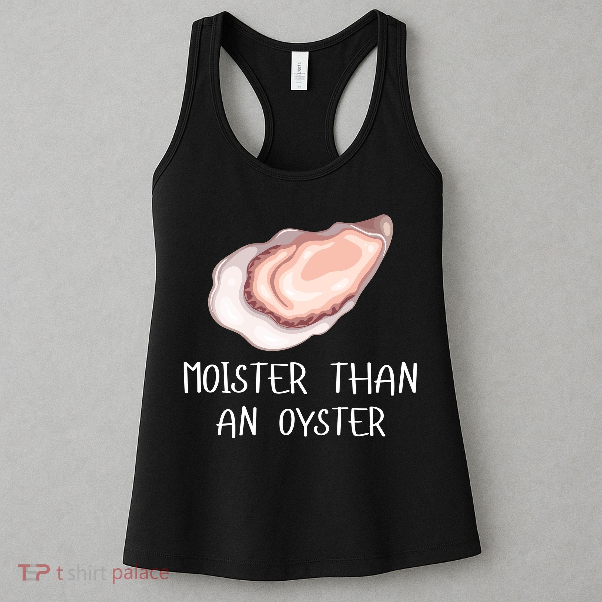 Moister Than An Oyster Shucking Funny Shellfish Shucker Women's Tank Top