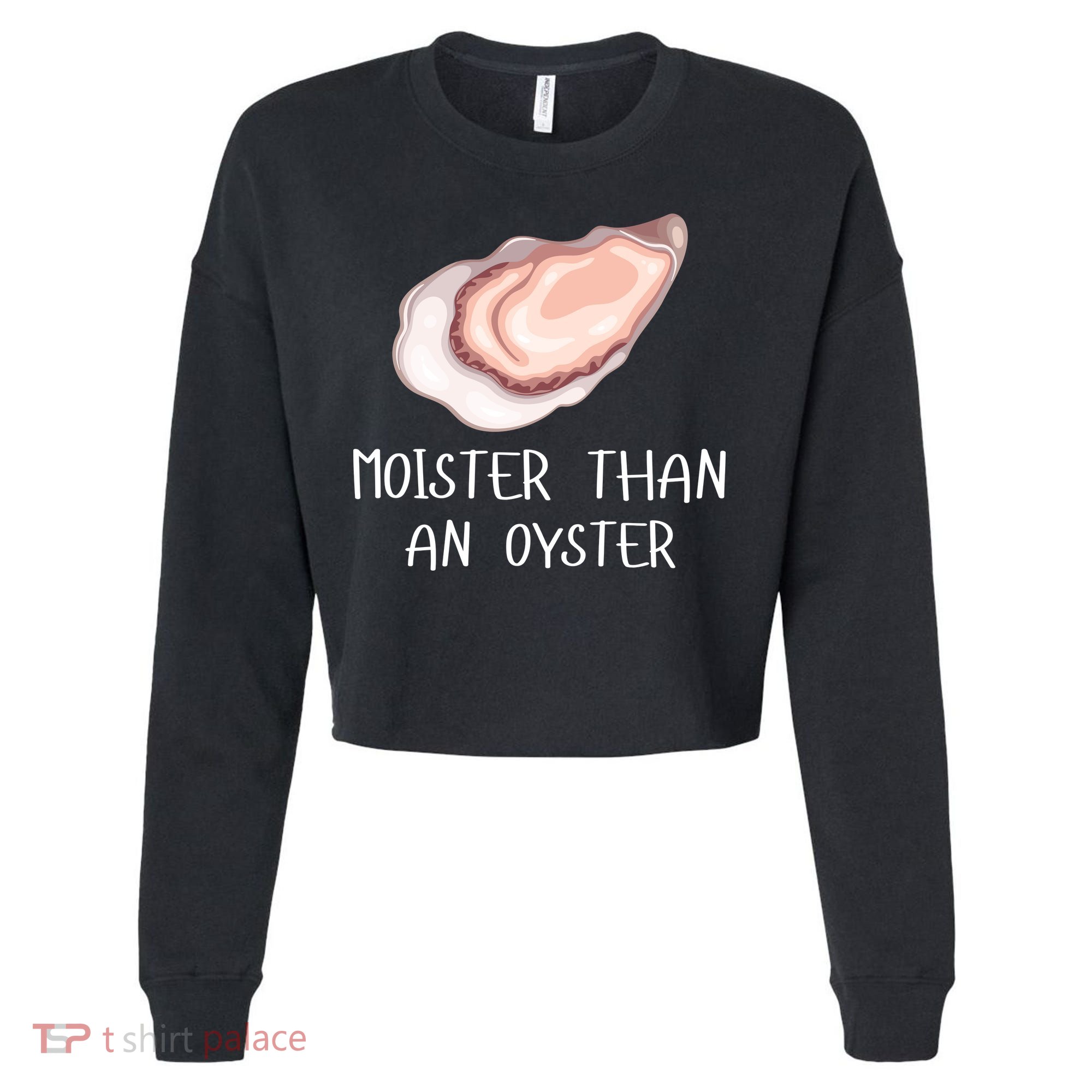 Moister Than An Oyster Shucking Funny Shellfish Shucker Cropped Pullover Crew