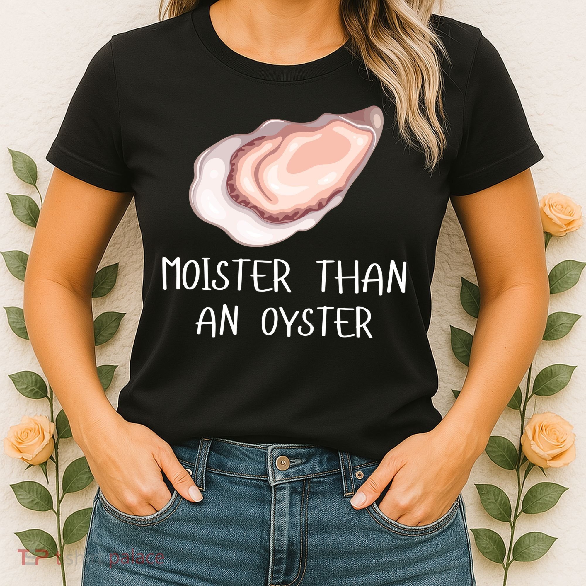 Moister Than An Oyster Shucking Funny Shellfish Shucker Women's T-Shirt