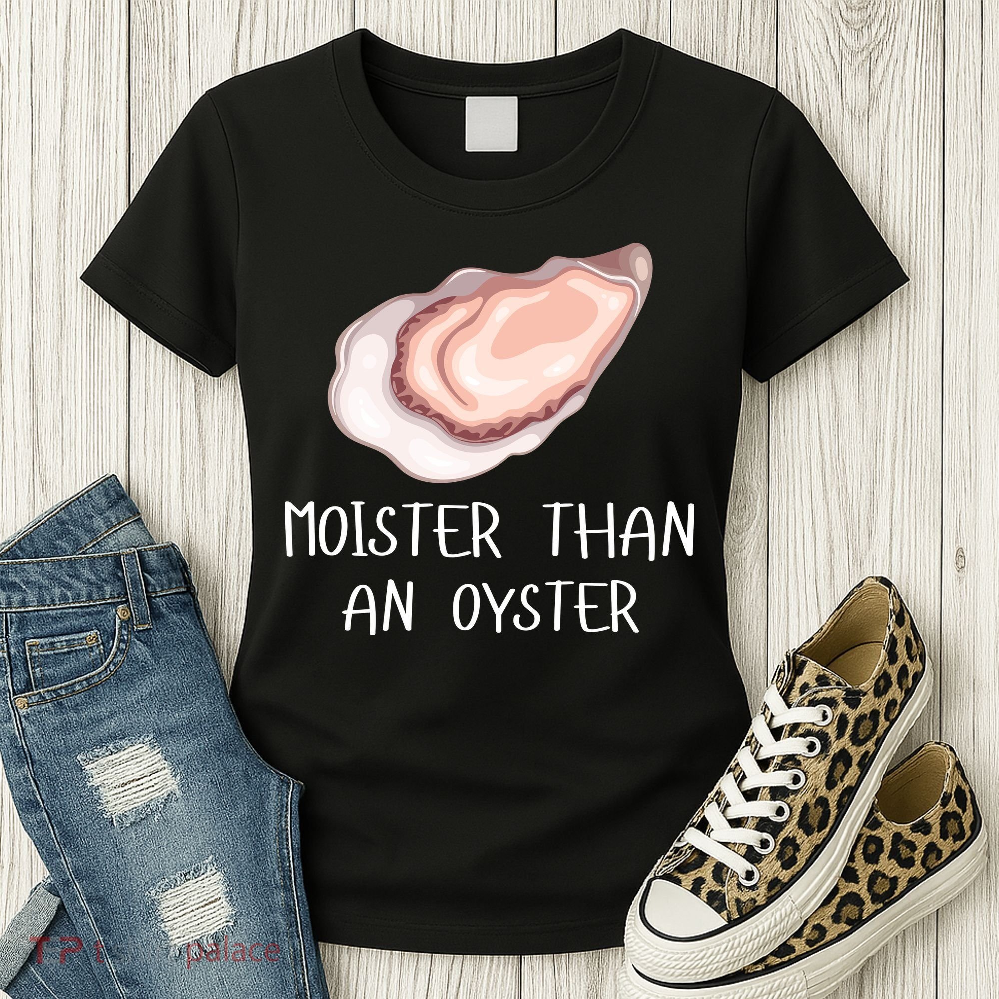 Moister Than An Oyster Shucking Funny Shellfish Shucker Women's T-Shirt