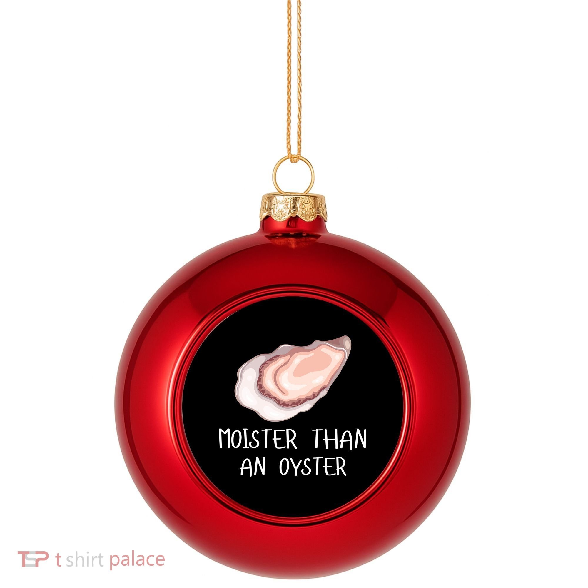 Moister Than An Oyster Shucking Funny Shellfish Shucker Plastic Christmas Ball Ornament