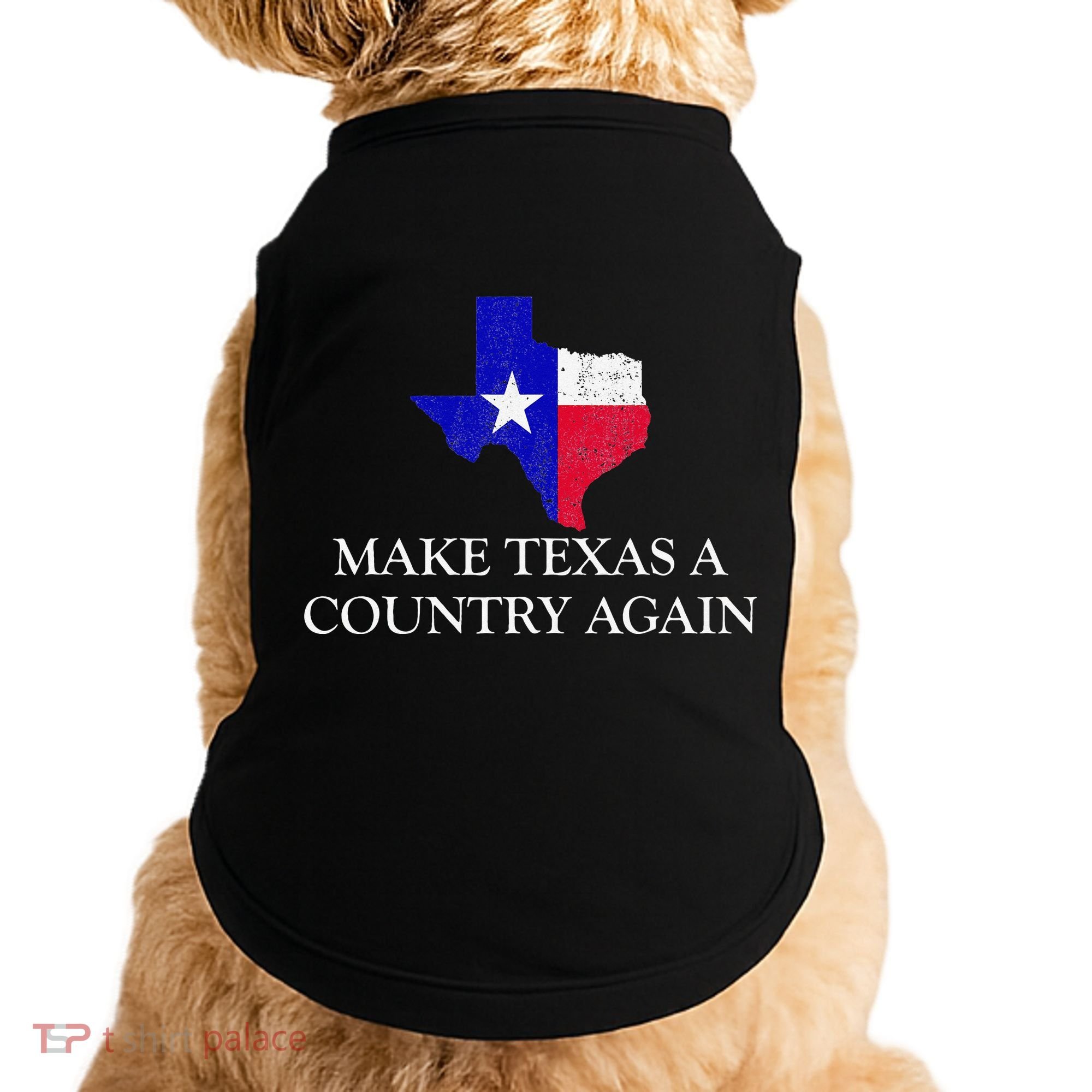 Make Texas A Country Again Texas Secede Texas Exit Texit Doggie Tank