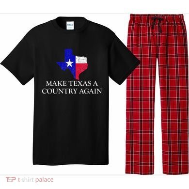 Make Texas A Country Again Texas Secede Texas Exit Texit Pajama Set