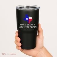 Make Texas A Country Again Texas Secede Texas Exit Texit Tumbler thumb 2