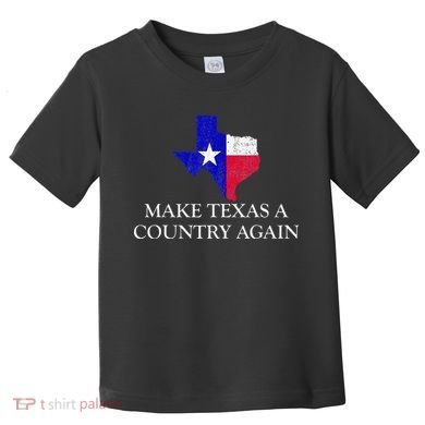 Make Texas A Country Again Texas Secede Texas Exit Texit Toddler T-Shirt