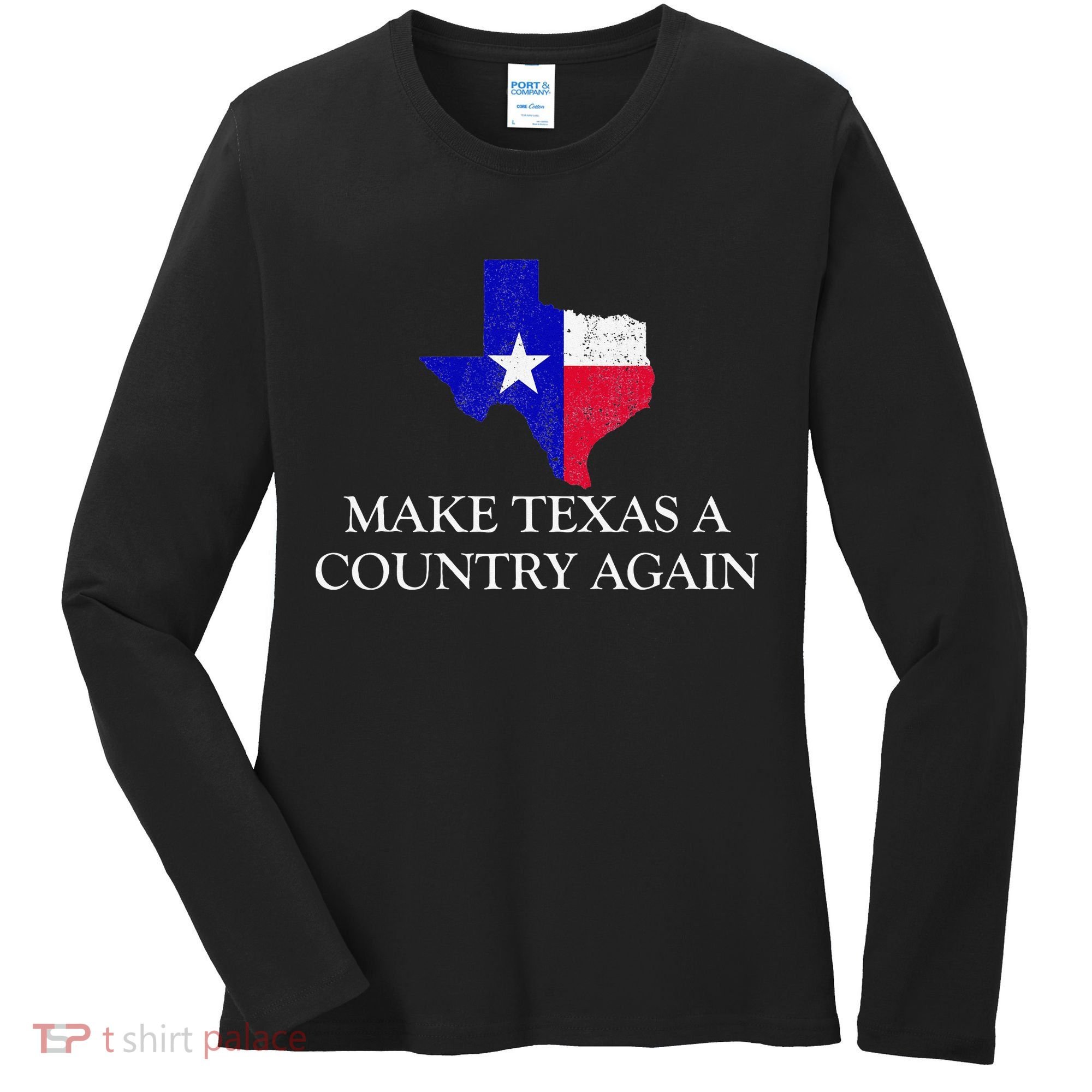 Make Texas A Country Again Texas Secede Texas Exit Texit Women's Long Sleeve Shirt