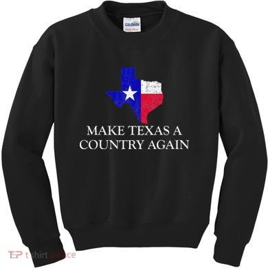 Make Texas A Country Again Texas Secede Texas Exit Texit Kids Sweatshirt