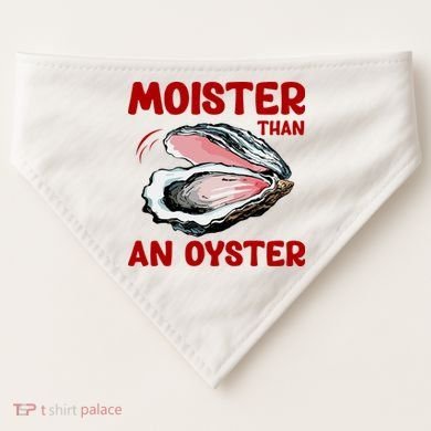 Moister Than An Oyster USA-Made Doggie Bandana