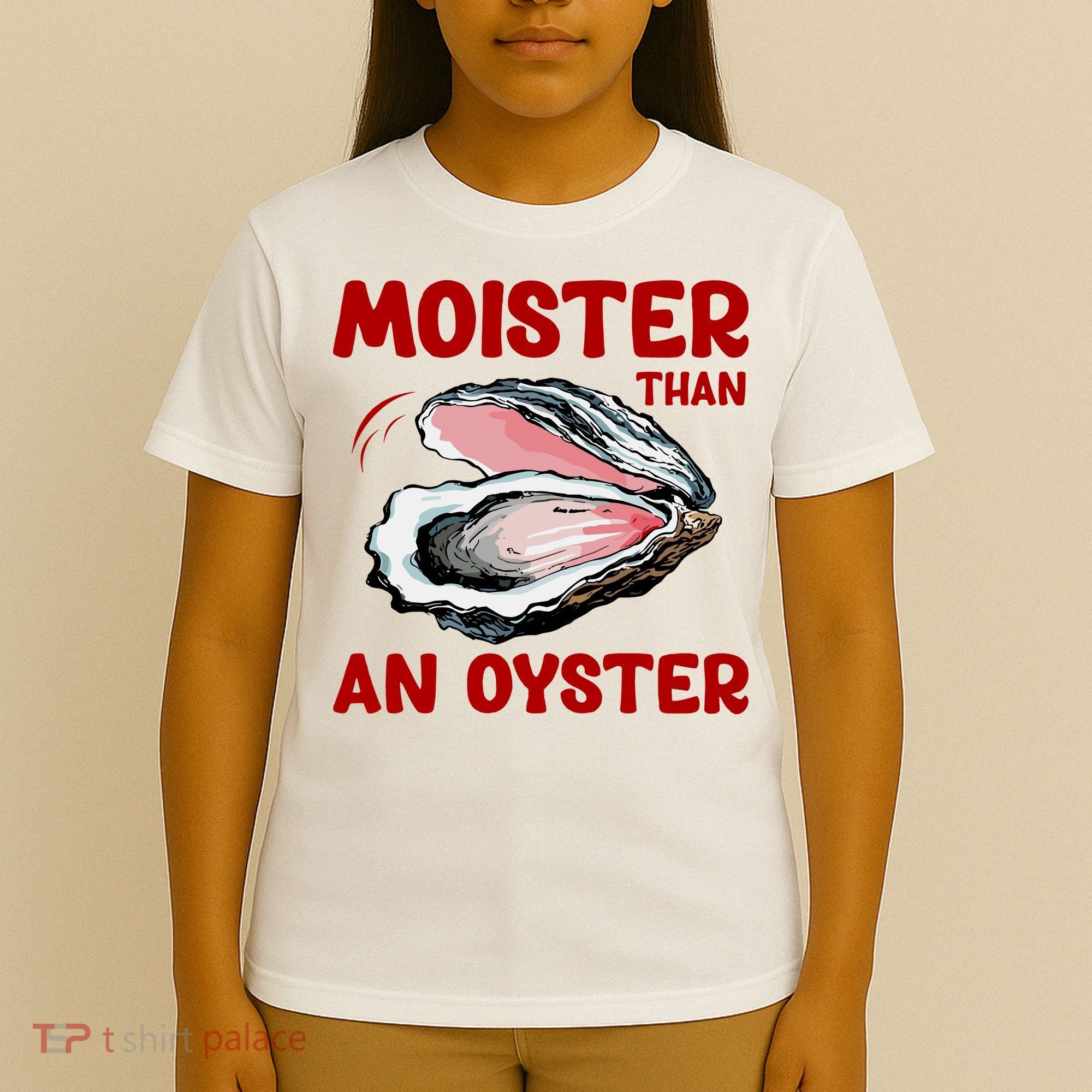 Moister Than An Oyster T-Shirt