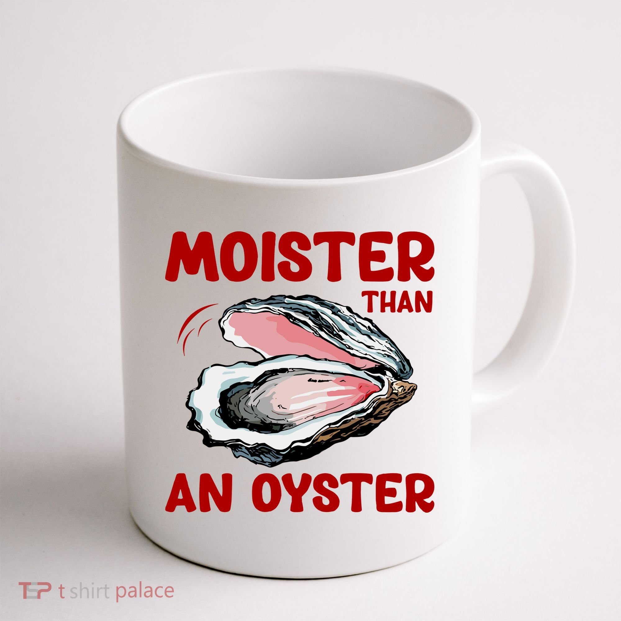 Moister Than An Oyster Coffee Mug