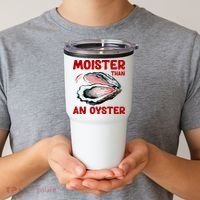 Moister Than An Oyster Tumbler thumb 2