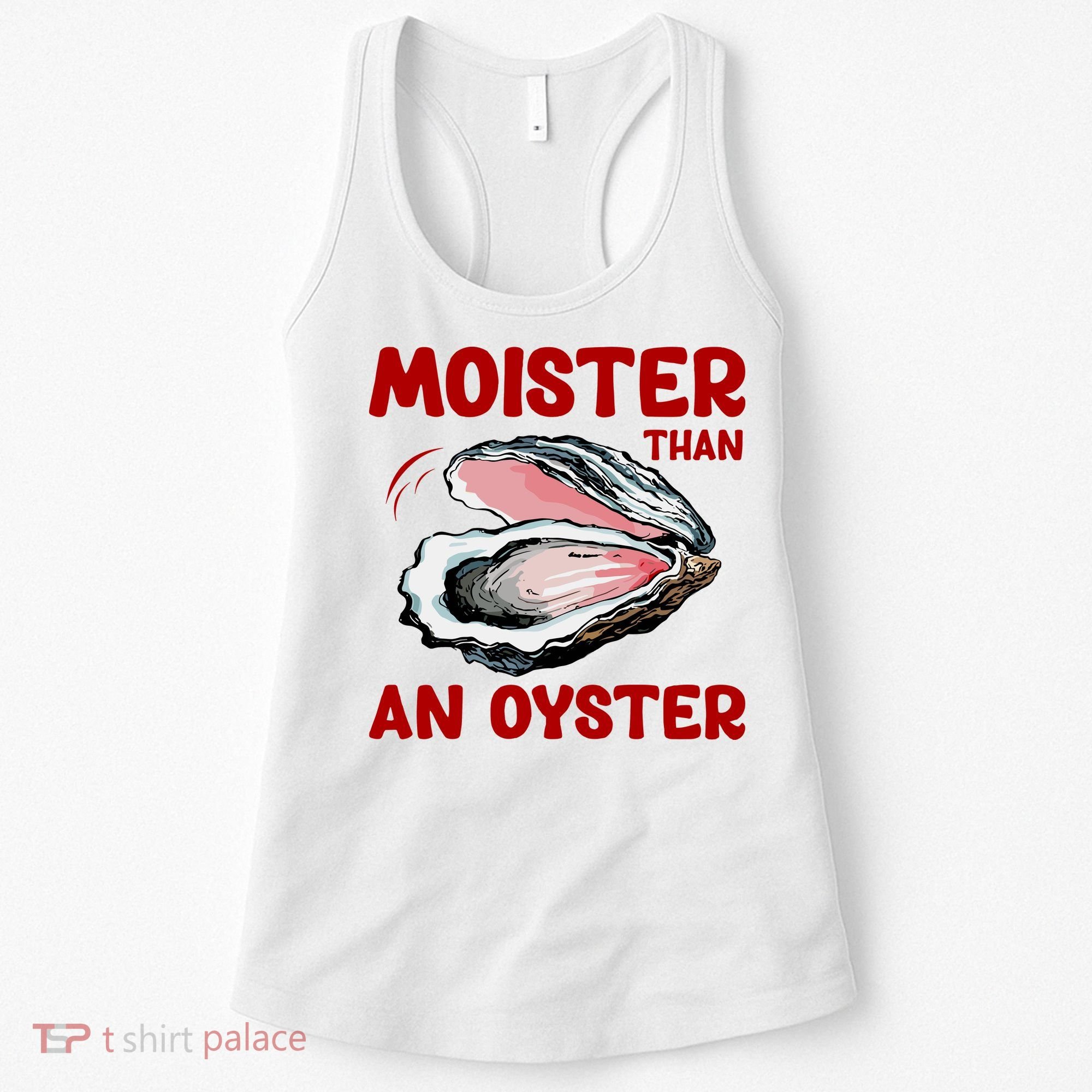 Moister Than An Oyster Women's Tank Top
