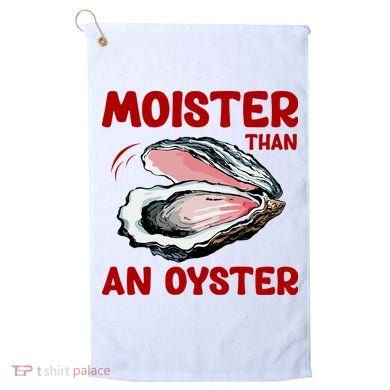 Moister Than An Oyster Golf Towel