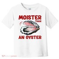 Moister Than An Oyster Toddler T-Shirt thumb 0