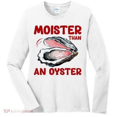 Moister Than An Oyster Women's Long Sleeve Shirt