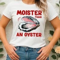 Moister Than An Oyster Women's T-Shirt thumb 2