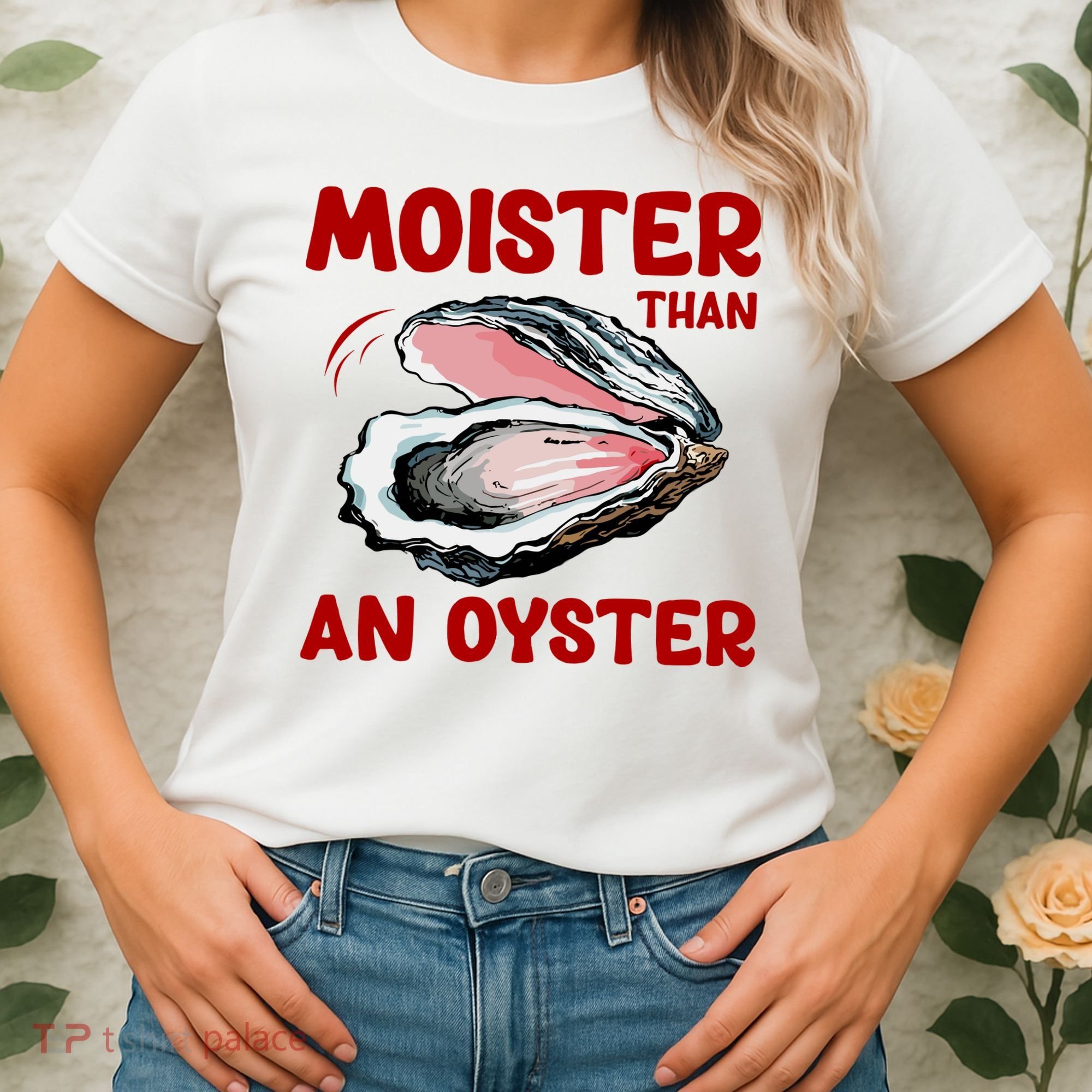 Moister Than An Oyster Women's T-Shirt