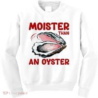Moister Than An Oyster Kids Sweatshirt thumb 0