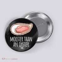 Moister Than An Oyster Shucking Button thumb 0