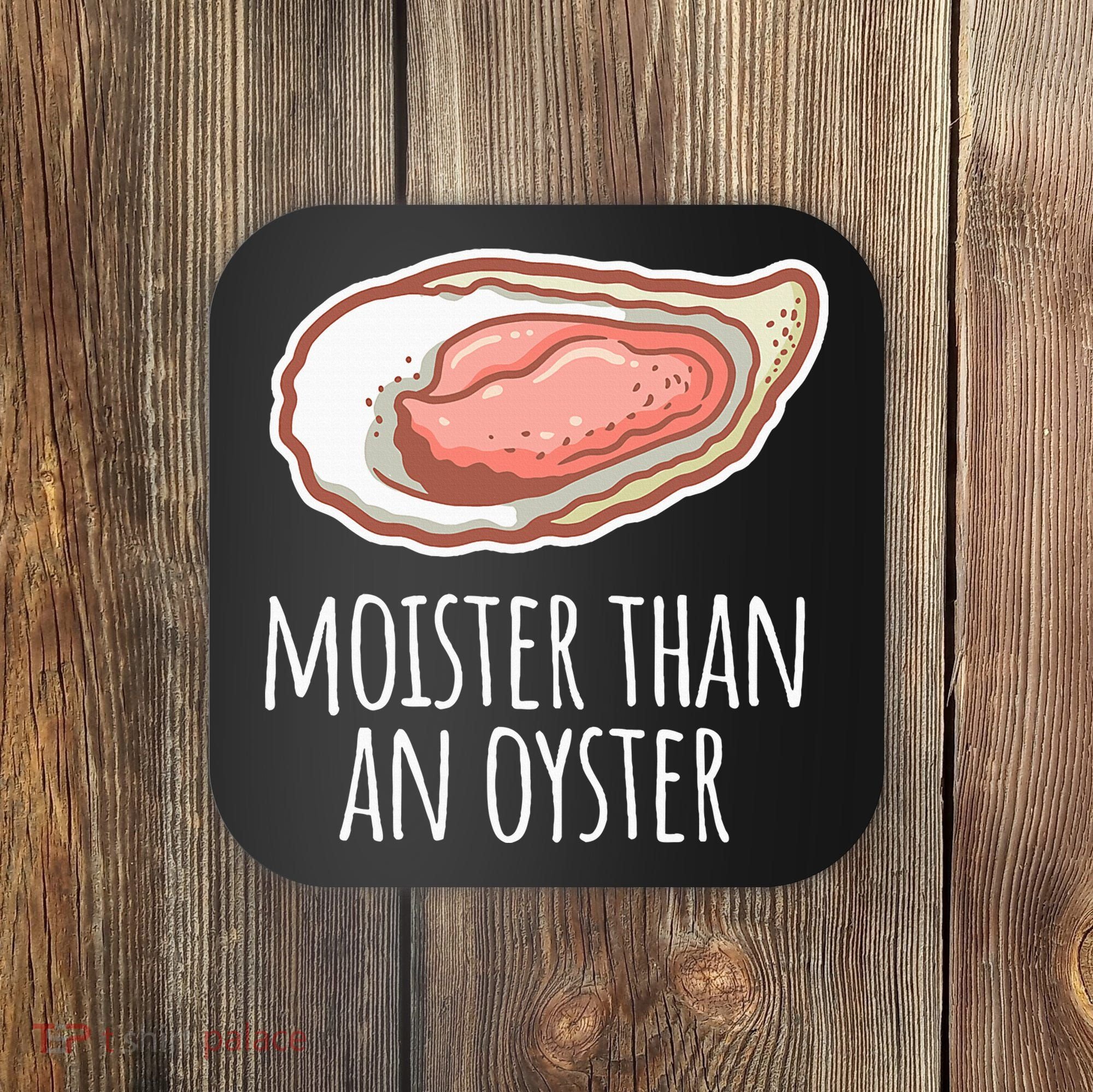Moister Than An Oyster Shucking Coaster