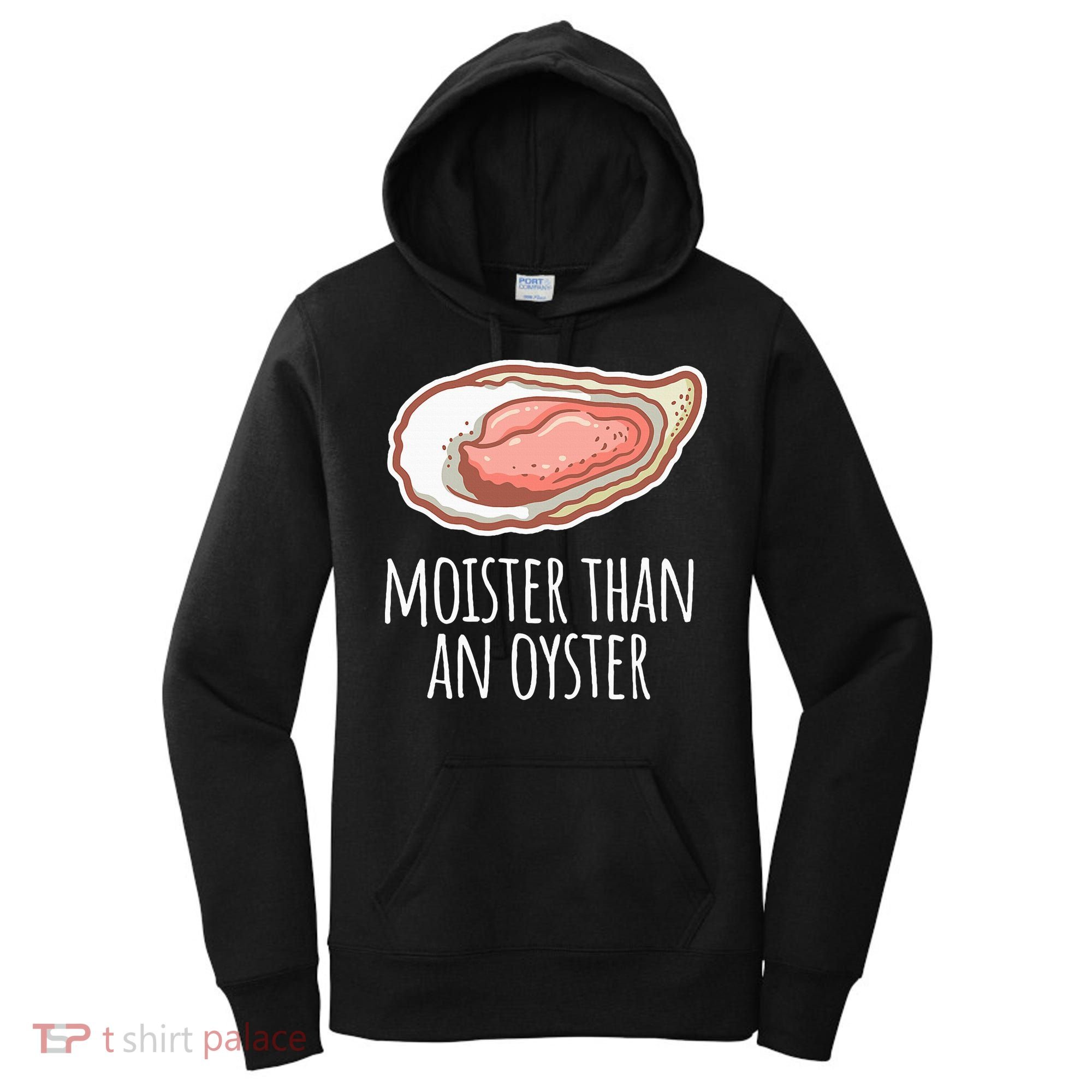 Moister Than An Oyster Shucking Women's Hoodie