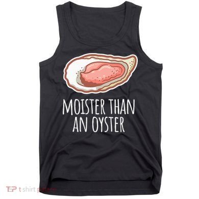 Moister Than An Oyster Shucking Tank Top