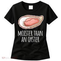 Moister Than An Oyster Shucking Women's T-Shirt thumb 0