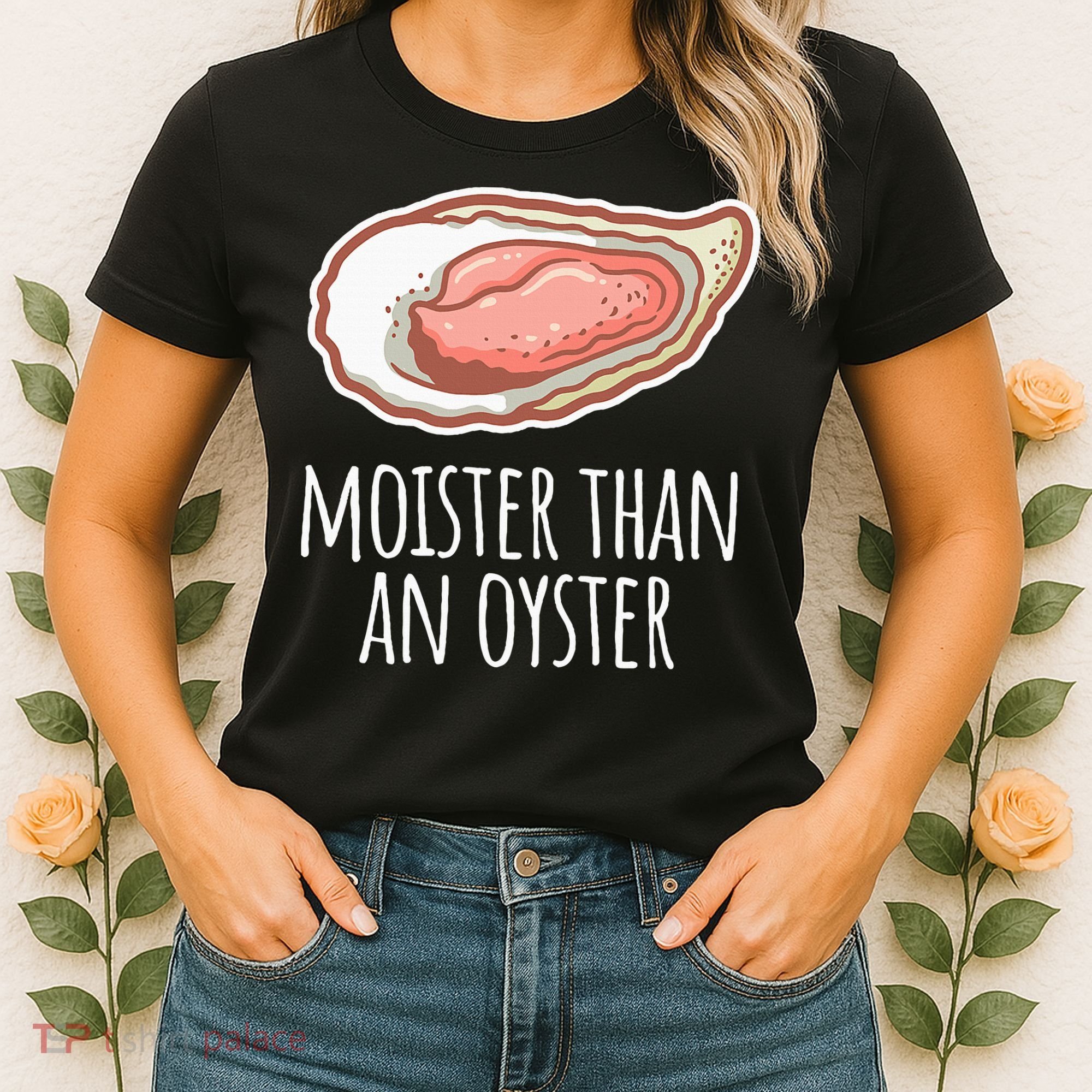 Moister Than An Oyster Shucking Women's T-Shirt