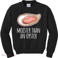 Moister Than An Oyster Shucking Kids Sweatshirt thumb 0