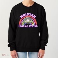 Moister Than An Oyster Funny Shellfish Seafood Gift Women's Sweatshirt thumb 0
