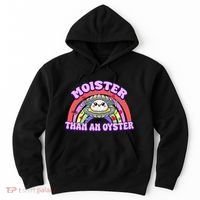 Moister Than An Oyster Funny Shellfish Seafood Gift Hoodie thumb 0