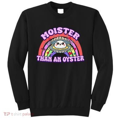 Moister Than An Oyster Funny Shellfish Seafood Gift Sweatshirt