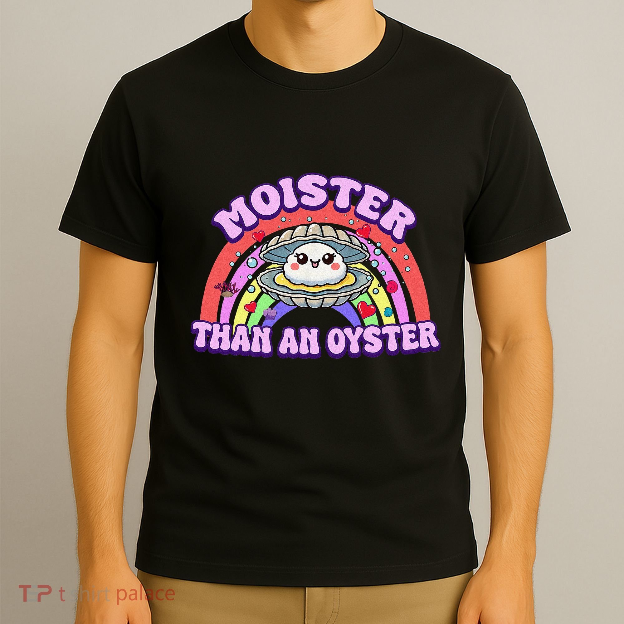 Moister Than An Oyster Funny Shellfish Seafood Gift T-Shirt