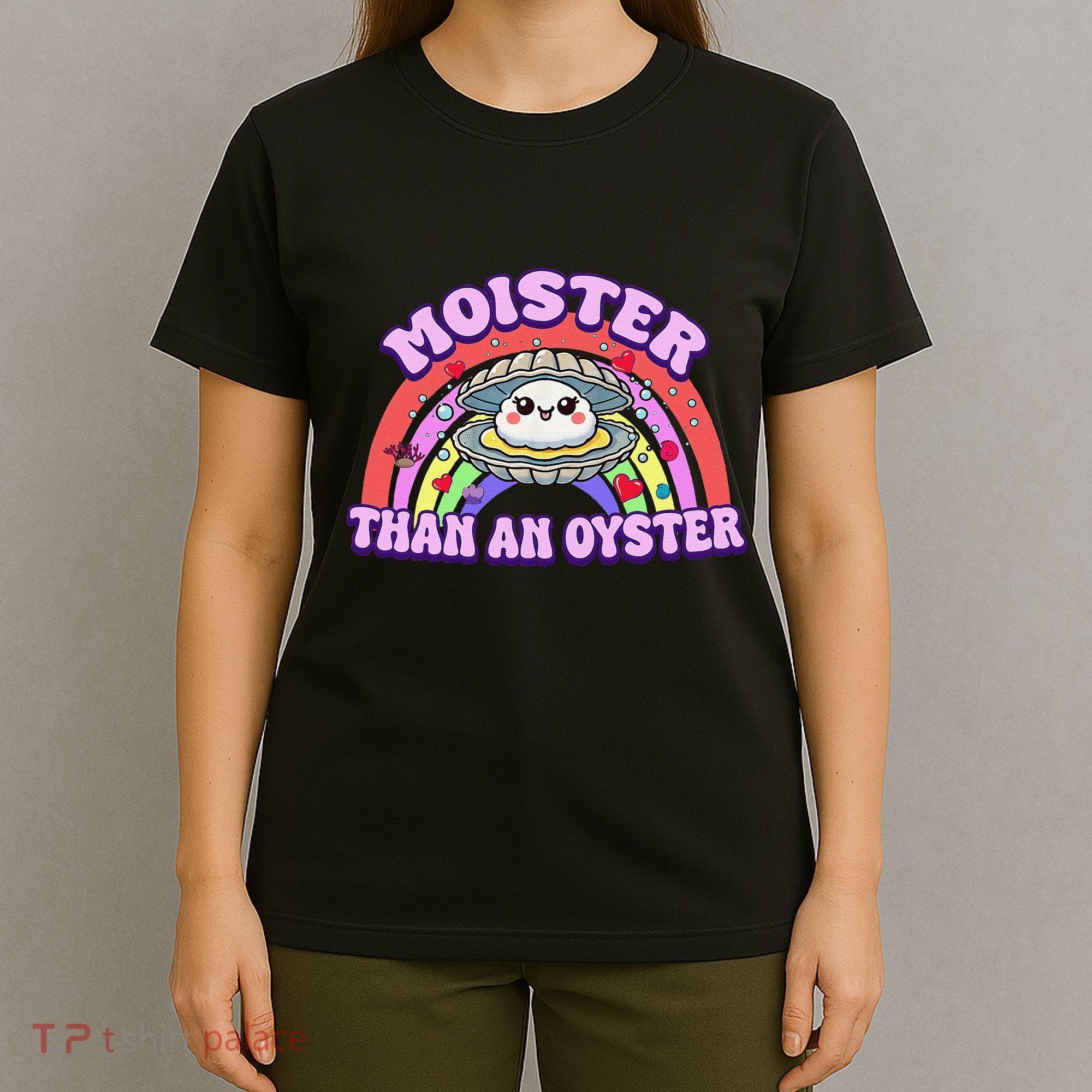 Moister Than An Oyster Funny Shellfish Seafood Gift T-Shirt