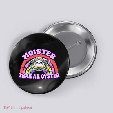 Moister Than An Oyster Funny Shellfish Seafood Gift Button
