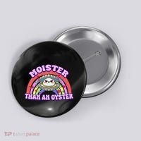 Moister Than An Oyster Funny Shellfish Seafood Gift Button thumb 0
