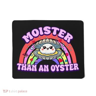 Moister Than An Oyster Funny Shellfish Seafood Gift Mousepad