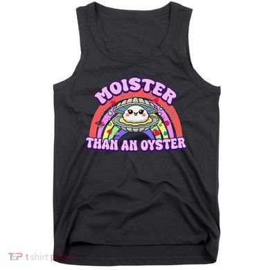 Moister Than An Oyster Funny Shellfish Seafood Gift Tank Top