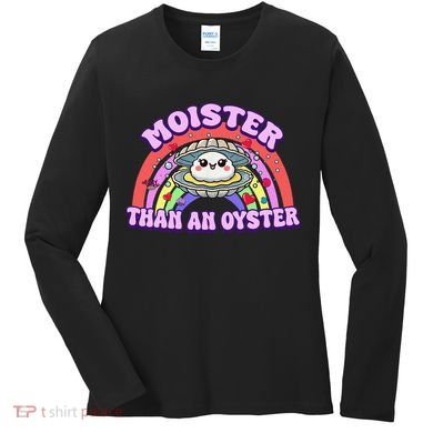 Moister Than An Oyster Funny Shellfish Seafood Gift Women's Long Sleeve Shirt