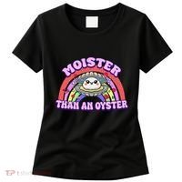 Moister Than An Oyster Funny Shellfish Seafood Gift Women's T-Shirt thumb 0