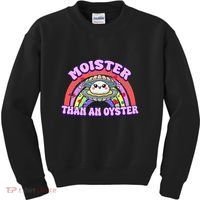Moister Than An Oyster Funny Shellfish Seafood Gift Kids Sweatshirt thumb 0