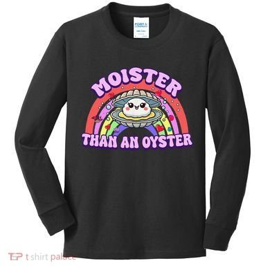 Moister Than An Oyster Funny Shellfish Seafood Gift Kids Long Sleeve Shirt