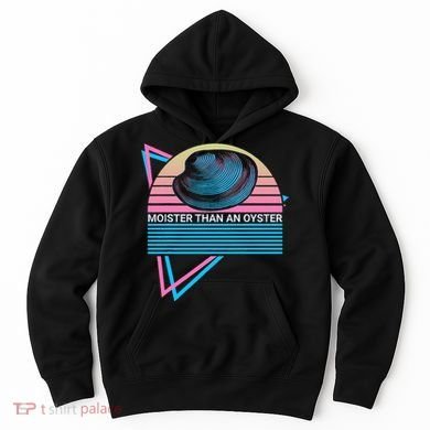 Moister Than An Oyster Shuck Seafood Hoodie