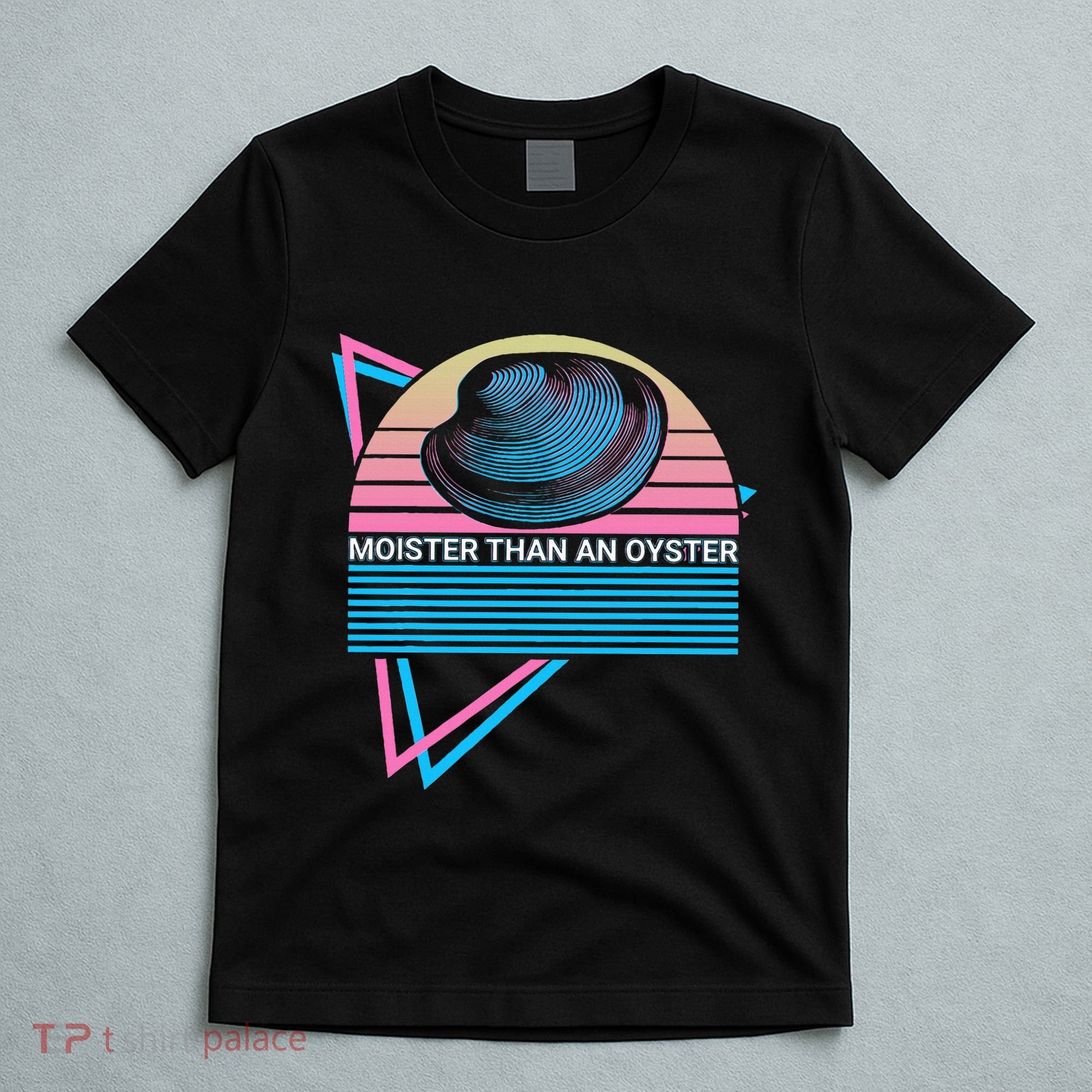 Moister Than An Oyster Shuck Seafood T-Shirt