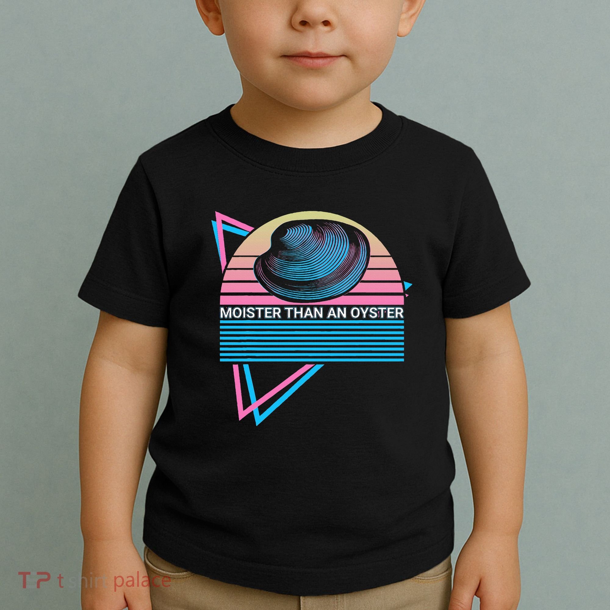 Moister Than An Oyster Shuck Seafood Toddler T-Shirt