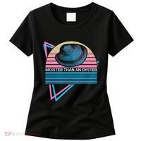 Moister Than An Oyster Shuck Seafood Women's T-Shirt thumb 0