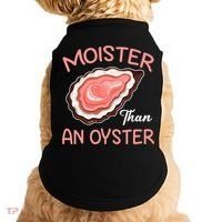 Moister Than An Oyster Funny Shucking Doggie Tank thumb 0
