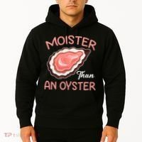 Moister Than An Oyster Funny Shucking Hoodie thumb 2