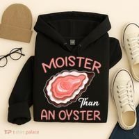 Moister Than An Oyster Funny Shucking Hoodie thumb 4